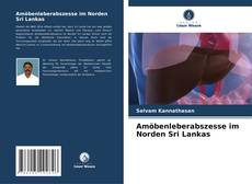 Amöbenleberabszesse im Norden Sri Lankas kitap kapağı