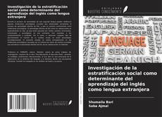 Investigación de la estratificación social como determinante del aprendizaje del inglés como lengua extranjera的封面