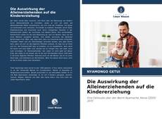 Bookcover of Die Auswirkung der Alleinerziehenden auf die Kindererziehung