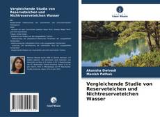 Bookcover of Vergleichende Studie von Reserveteichen und Nichtreserveteichen Wasser