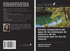 Capa do livro de Estudio comparativo del agua de los estanques de reserva y de los estanques que no son de reserva 