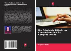 Um Estudo da Atitude do Consumidor face às Compras Online kitap kapağı