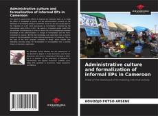 Bookcover of Administrative culture and formalization of informal EPs in Cameroon