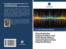 Physikalische Eigenschaften von ionenbestrahlten, nanostrukturierten Polymerfilmen kitap kapağı