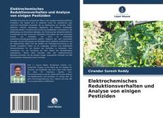 Bookcover of Elektrochemisches Reduktionsverhalten und Analyse von einigen Pestiziden