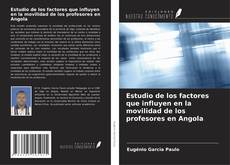 Buchcover von Estudio de los factores que influyen en la movilidad de los profesores en Angola