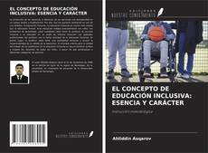 Bookcover of EL CONCEPTO DE EDUCACIÓN INCLUSIVA: ESENCIA Y CARÁCTER