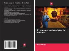 Bookcover of Processos de fundição de metais