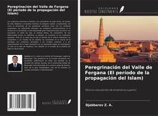 Bookcover of Peregrinación del Valle de Fergana (El período de la propagación del Islam)