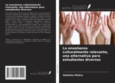 Bookcover of La enseñanza culturalmente relevante, una alternativa para estudiantes diversos