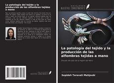 Bookcover of La patología del tejido y la producción de las alfombras tejidas a mano