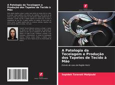 Buchcover von A Patologia da Tecelagem e Produção dos Tapetes de Tecido à Mão