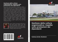Bookcover of Gestione della cultura organizzativa: Impatto sulle prestazioni dei dipendenti
