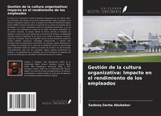 Bookcover of Gestión de la cultura organizativa: Impacto en el rendimiento de los empleados