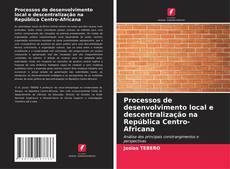 Capa do livro de Processos de desenvolvimento local e descentralização na República Centro-Africana 