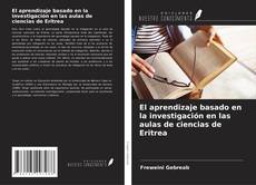 Bookcover of El aprendizaje basado en la investigación en las aulas de ciencias de Eritrea