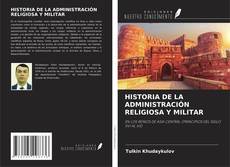 Capa do livro de HISTORIA DE LA ADMINISTRACIÓN RELIGIOSA Y MILITAR 