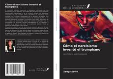 Buchcover von Cómo el narcisismo inventó el trumpismo