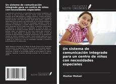 Buchcover von Un sistema de comunicación integrado para un centro de niños con necesidades especiales