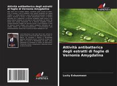 Buchcover von Attività antibatterica degli estratti di foglie di Vernonia Amygdalina