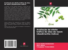 Capa do livro de Avaliação do efeito trófico do óleo de neem (Azadirachta indica) 