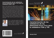 Bookcover of Caracterización de las soldaduras de las aleaciones 6xxx-7xxx para la soldadura FSW y TIG