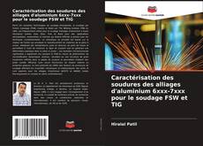 Обложка Caractérisation des soudures des alliages d'aluminium 6xxx-7xxx pour le soudage FSW et TIG