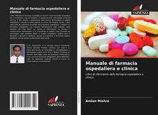 Bookcover of Manuale di farmacia ospedaliera e clinica