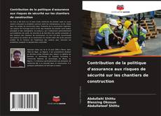 Couverture de Contribution de la politique d'assurance aux risques de sécurité sur les chantiers de construction