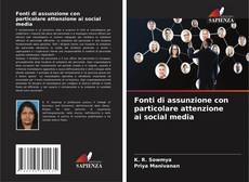 Copertina di Fonti di assunzione con particolare attenzione ai social media