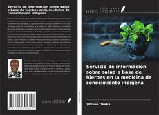 Servicio de información sobre salud a base de hierbas en la medicina de conocimiento indígena的封面