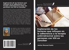 Bookcover of Exploración de los factores que influyen en la adherencia a la terapia antirretroviral entre las personas con VIH en Zanzíbar