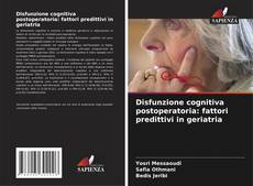 Copertina di Disfunzione cognitiva postoperatoria: fattori predittivi in geriatria
