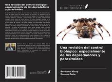 Couverture de Una revisión del control biológico: especialmente de los depredadores y parasitoides