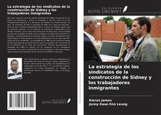 Couverture de La estrategia de los sindicatos de la construcción de Sidney y los trabajadores inmigrantes