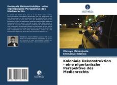 Capa do livro de Koloniale Dekonstruktion - eine nigerianische Perspektive des Medienrechts 