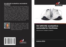 Capa do livro de Un'attività scolastica secondaria rischiosa 