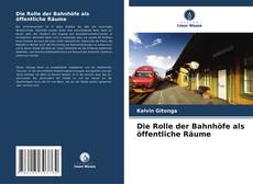 Capa do livro de Die Rolle der Bahnhöfe als öffentliche Räume 