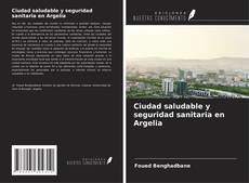 Bookcover of Ciudad saludable y seguridad sanitaria en Argelia