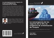 Bookcover of La convergencia de los seguros de la UE y la exigencia de armonización de Turquía