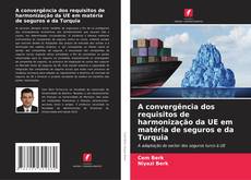 Portada del libro de A convergência dos requisitos de harmonização da UE em matéria de seguros e da Turquia