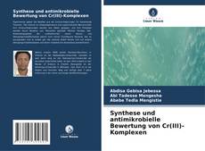 Synthese und antimikrobielle Bewertung von Cr(III)-Komplexen kitap kapağı