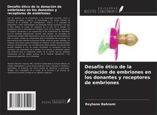 Bookcover of Desafío ético de la donación de embriones en los donantes y receptores de embriones