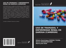 Buchcover von USO DE TRAMADOL Y ENFERMEDAD RENAL EN GAROUA (CAMERÚN)