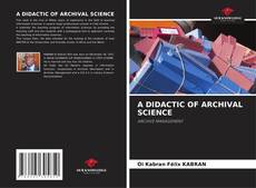 Buchcover von A DIDACTIC OF ARCHIVAL SCIENCE