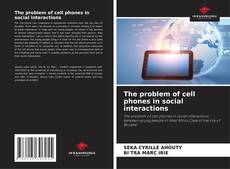Copertina di The problem of cell phones in social interactions
