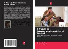 Bookcover of A Tríade do Interculturalismo Liberal Radical