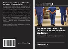 Bookcover of Factores asociados a la utilización de los servicios sanitarios