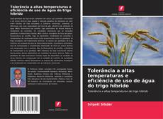 Buchcover von Tolerância a altas temperaturas e eficiência de uso de água do trigo híbrido