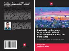Bookcover of Fusão de dados para WSN usando Método Probabilístico e Filtro de Partículas